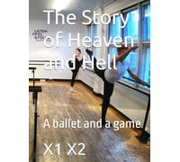 The Story of Heaven and Hell: A ballet and a game