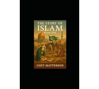 The Story of Islam: From Revelation to Renewal