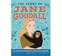 The Story of Jane Goodall: An Inspiring Biography for Young Readers