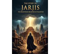The Story Of Jarjis: The Story of Saint George (Jarjis): A Testament of Faith and Fire, Jarjis: The Martyr of Mosul - A Historical Retelling from Classical Sources