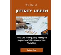 The Story of Jeffrey Ubben: How One Man Quietly Reshaped Capitalism While No One Was Watching