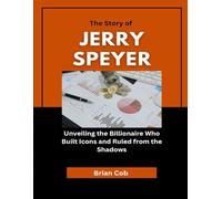 The Story of Jerry Speyer: Unveiling the Billionaire Who Built Icons and Ruled from the Shadows