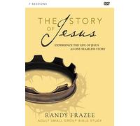 The Story of Jesus: Experience the Life of Jesus As One Seamless Story: Adult Small Group Bible Study: 7 Sessions