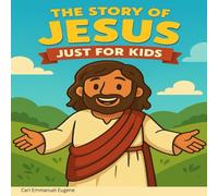 The Story of Jesus: Just For Kids