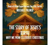 The Story Of Jesus's Birth: Why We Now Celebrate Christmas: 2