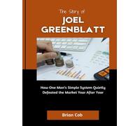 The story of Joel Greenblatt: How One Man’s Simple System Quietly Defeated the Market Year After Year