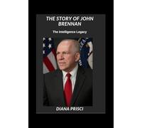 THE STORY OF JOHN BRENNAN: The Intelligence Legacy