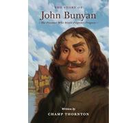 The Story of John Bunyan: The Prisoner Who Wrote Pilgrim's Progress