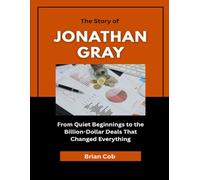 The Story of Jonathan Gray: From Quiet Beginnings to the Billion-Dollar Deals That Changed Everything