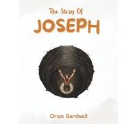 The Story of Joseph: A Journey of Dreams, Betrayal, and Forgiveness: 3