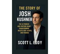 The story of Josh kushner: The AI Pioneer and Venture Giant Transforming Health, Real Estate, and Finance