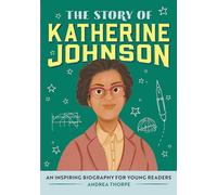 The Story of Katherine Johnson: A Biography Book for New Readers
