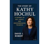 The story of Kathy Hochul: A Journey of Grit, Grace, and Groundbreaking Triumphs