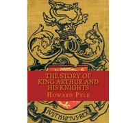 The Story of King Arthur and His Knights
