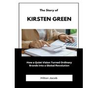 The Story of Kirsten Green: How a Quiet Vision Turned Ordinary Brands into a Global Revolution