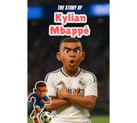 The Story Of Kylian Mbappé: spots biographies for kids