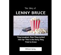The story of Lenny Bruce: They Laughed, Then They Locked Him Up-This Is the Story They Tried to Erase