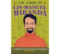 The Story of Lin-Manuel Miranda: A Biography Book for New Readers