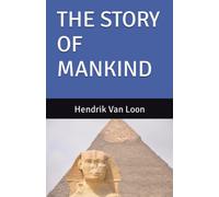 THE STORY OF MANKIND: Childrens History Classic (Annotated)
