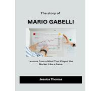 The Story of Mario Gabelli: Lessons from a Mind That Played the Market Like a Game