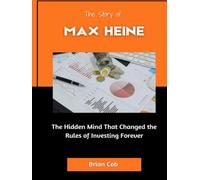 The Story of Max Heine: The Hidden Mind That Changed the Rules of Investing Forever