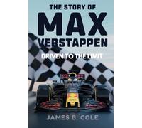 The Story of Max Verstappen: Driven to the Limit