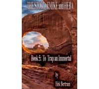 The Story of Mike and Heba: Book 5: To Trap an Immortal