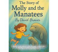 The Story of Molly and the Manatees: Join Molly as she swims alongside these gentle giants through clear springs, and lush mangroves. A heartwarming ... friendship, wonder, and the beauty of nature.