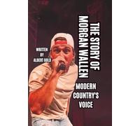 THE STORY OF MORGAN WALLEN: MODERN COUNTRY'S VOICE