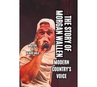 THE STORY OF MORGAN WALLEN: MODERN COUNTRY'S VOICE
