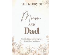 The Story of Mum and Dad: A Guided Journal to Capture Their Lives and Love