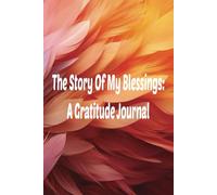 The Story Of My Blessings:: A Gratitude Journal