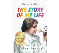 The Story Of My Life ᥫ᭡ Unique Edition ᥫ᭡ in Helen Keller's Handwriting Style: with illustrations