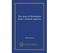 The story of Nefrekepta from a demotic papyrus