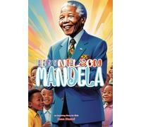 The Story of Nelson Mandela: An Inspiring Story for Kids
