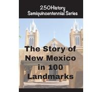 The Story of New Mexico In 100 Landmarks