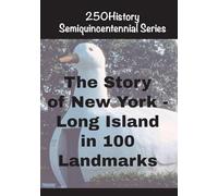 The Story of New York - Long Island In 100 Landmarks