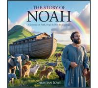 The Story of Noah: A Journey of Faith, Hope & New Beginnings: 9