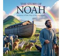The Story of Noah: A Journey of Faith, Hope & New Beginnings: 9