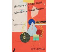The Story of Painted Cloud and Adventures of Stone Thunder