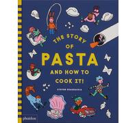 The story of pasta and how to cook it - Guarnaccia Steven, Thomas Heather
