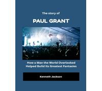 The Story of Paul Grant: How a Man the World Overlooked Helped Build Its Greatest Fantasies