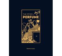 Elisabeth de Feydeau The Story of Perfume (Copertina rigida)