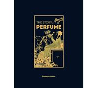 Elisabeth de Feydeau The Story of Perfume (Copertina rigida)
