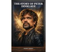 THE STORY OF PETER DINKLAGE, A LIFE OF TALENT, COURAGE, AND INFLUENCE