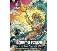 The Story of Poseidon: God of the Sea's Power and Wrath Defined Ancient Maritime Lore