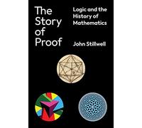 John Stillwell The Story of Proof (Copertina rigida)