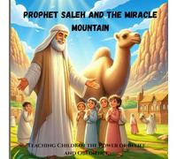 The Story of Prophet Saleh: A Tale of Faith and Courage: Prophet Saleh's story for kids