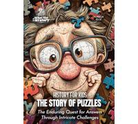The Story of Puzzles: The Enduring Quest for Answers Through Intricate Challenges