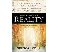 The Story of Reality: How the World Began - Koukl Gregory